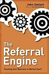 The Referral Engine: Teaching Your Business to Market Itself (Hardcover)