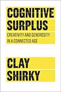 [중고] Cognitive Surplus: Creativity and Generosity in a Connected Age (Hardcover)