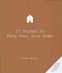 27 Things to Feng Shui Your Home (Paperback)