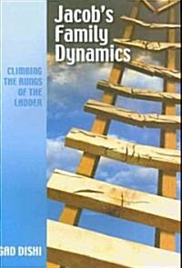 Jacobs Family Dynamics: Climbing the Rungs of the Ladder (Paperback)