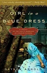 Girl in a Blue Dress: A Novel Inspired by the Life and Marriage of Charles Dickens (Paperback)