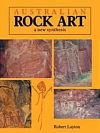 Australian Rock Art : A New Synthesis (Paperback)