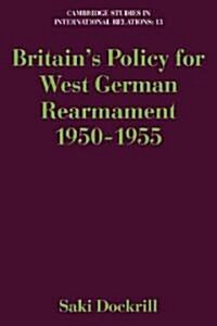 Britains Policy for West German Rearmament 1950–1955 (Paperback)