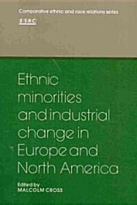 Ethnic Minorities and Industrial Change in Europe and North America (Paperback)