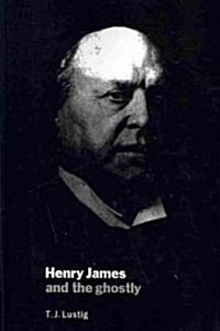 Henry James and the Ghostly (Paperback)