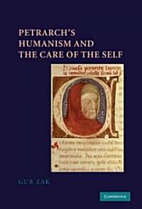 Petrarchs Humanism and the Care of the Self (Hardcover)