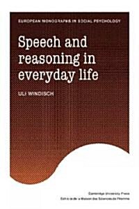 Speech and Reasoning in Everyday Life (Paperback)