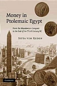 Money in Ptolemaic Egypt : From the Macedonian Conquest to the End of the Third Century BC (Paperback)