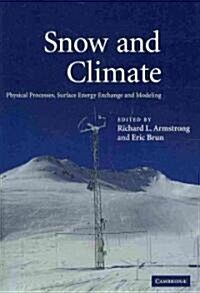 Snow and Climate : Physical Processes, Surface Energy Exchange and Modeling (Paperback)