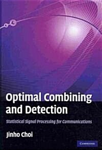 Optimal Combining and Detection : Statistical Signal Processing for Communications (Hardcover)