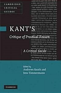 Kants Critique of Practical Reason : A Critical Guide (Hardcover)