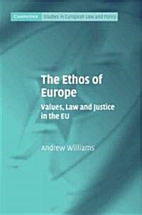 The Ethos of Europe : Values, Law and Justice in the EU (Hardcover)