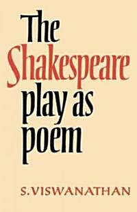 The Shakespeare Play as Poem : A Critical Tradition in Perspective (Paperback)