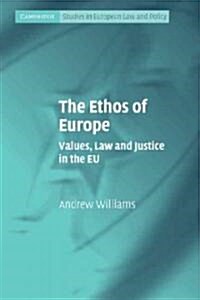 The Ethos of Europe : Values, Law and Justice in the EU (Paperback)