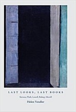 Last Looks, Last Books: Stevens, Plath, Lowell, Bishop, Merrill (Hardcover)