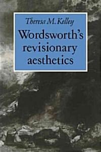 Wordsworths Revisionary Aesthetics (Paperback)