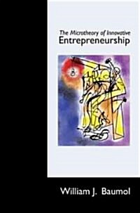 The Microtheory of Innovative Entrepreneurship (Hardcover)