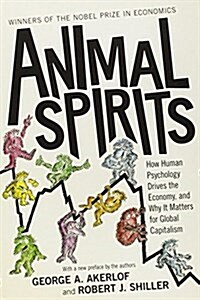 Animal Spirits: How Human Psychology Drives the Economy, and Why It Matters for Global Capitalism (Paperback)