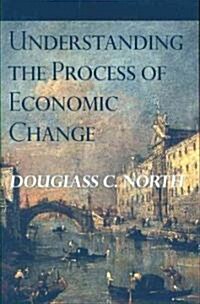 Understanding the Process of Economic Change (Paperback)