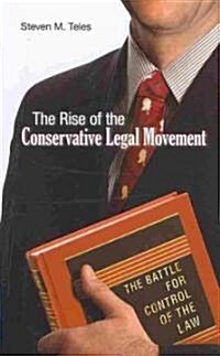 The Rise of the Conservative Legal Movement: The Battle for Control of the Law (Paperback)