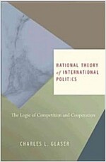 Rational Theory of International Politics: The Logic of Competition and Cooperation (Paperback)