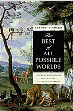 The Best of All Possible Worlds: A Story of Philosophers, God, and Evil in the Age of Reason (Paperback)