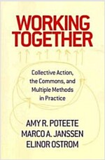 Working Together: Collective Action, the Commons, and Multiple Methods in Praccollective Action, the Commons, and Multiple Methods in Pr (Paperback)