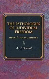 The Pathologies of Individual Freedom: Hegels Social Theory (Hardcover)