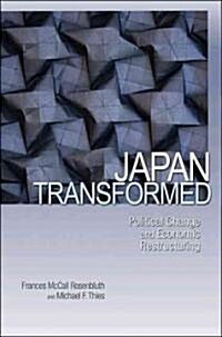 Japan Transformed: Political Change and Economic Restructuring (Paperback)