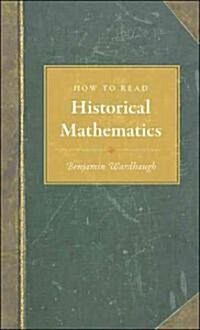 How to Read Historical Mathematics (Hardcover)