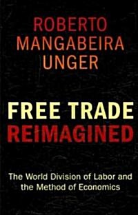 Free Trade Reimagined: The World Division of Labor and the Method of Economics (Paperback)
