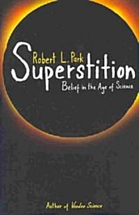 Superstition: Belief in the Age of Science (Paperback)