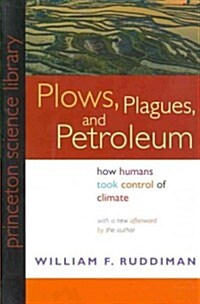 Plows, Plagues, and Petroleum: How Humans Took Control of Climate (Paperback)