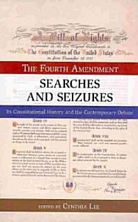 Searches and Seizures: The Fourth Amendment: Its Constitutional History and Contemporary Debate (Paperback)