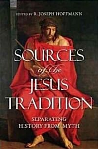 Sources of the Jesus Tradition: Separating History from Myth (Hardcover)