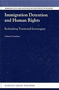 Immigration Detention and Human Rights: Rethinking Territorial Sovereignty (Hardcover)