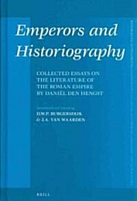 Emperors and Historiography: Collected Essays on the Literature of the Roman Empire by Dani? Den Hengst (Hardcover)