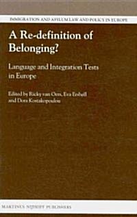 A Re-Definition of Belonging?: Language and Integration Tests in Europe (Hardcover)