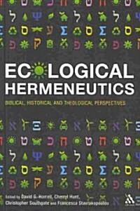 Ecological Hermeneutics : Biblical, Historical and Theological Perspectives (Paperback)