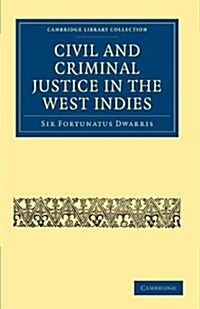 Civil and Criminal Justice in the West Indies (Paperback)
