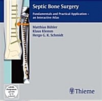 Septic Bone Surgery : Fundamentals and Practical Application - an Interactive Atlas (CD-ROM)