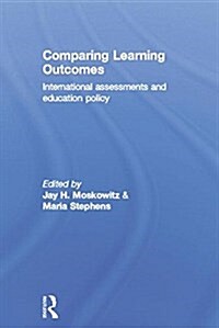 Comparing Learning Outcomes : International Assessment and Education Policy (Paperback)