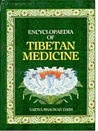 Encyclopedia of Tibetan Medicine : Being the Tibetan Text of Rgyud Bzi & Sanskrit Restoration of Amtrta Htrdaya Arsteagnga Guhyopadebsa Tantra & Expos (Hardcover)