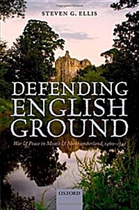 Defending English Ground : War and Peace in Meath and Northumberland, 1460-1542 (Hardcover)