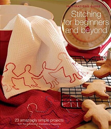 Inspirations Guide to Stitching for Beginners and Beyond (Paperback)