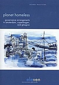 Planet Homeless: Governance Arrangements in Amsterdam, Copenhagen, and Glasgow (Paperback)