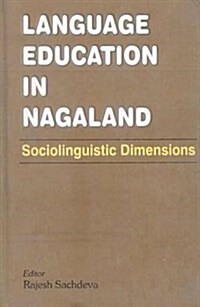 Language Education in Nagaland : Sociolinguistic Dimensions (Hardcover)