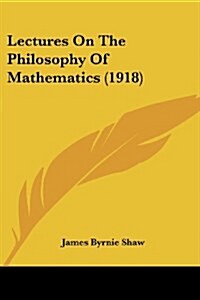 Lectures On The Philosophy Of Mathematics (1918) (Paperback)