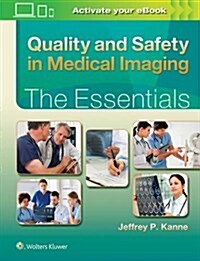 Quality and Safety in Medical Imaging: The Essentials (Hardcover)