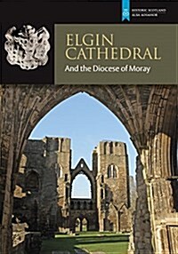 Elgin Cathedral and the Diocese of Moray (Paperback)